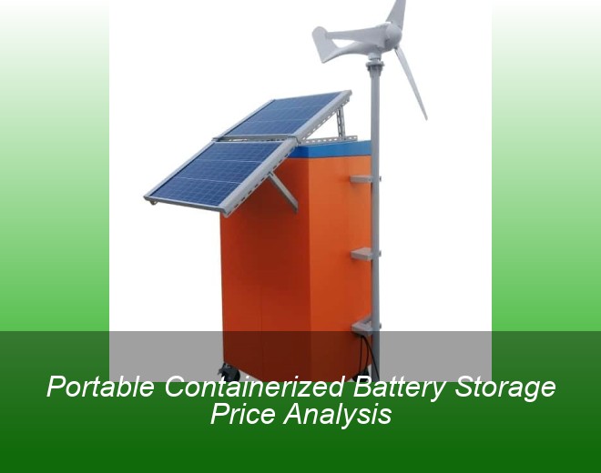 Portable Containerized Battery Storage Price Analysis